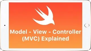 Swift - Model View Controller (MVC) Explained