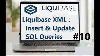 #10 Liquibase XML: Insert & Update SQL Queries with Enhanced Rollback Features