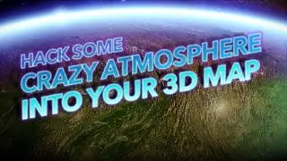 Hack Some Crazy Atmosphere Into Your 3D Map