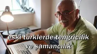 Eski Türklerde Tengricilik ve şamancılık (21 Kasım 2021)