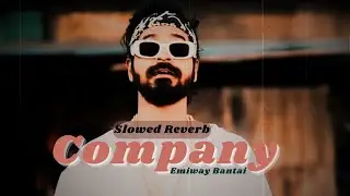Company - Emiway Bantai (Slowed Reverb) | kya bolti company song |  #reverb #slowed