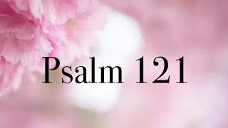 Psalm 121-powerful scriptures #bible #jesus #calming #faith #peaceful #motivation #powerfulscripture