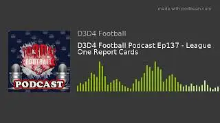 D3D4 Football Podcast Ep137 - League One Report Cards