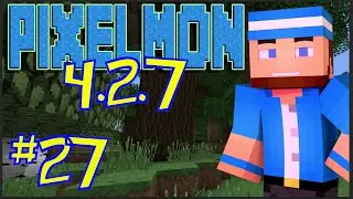 Pixelmon 4.2.7 Modded Survival - Episode 27 - Leveling the Pokemon! (Pixelmon Mod 4.2.7)