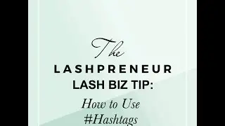 The Lashpreneur - How to use #Hashtags