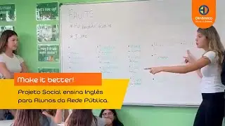 Make it better! Projeto social ensina ingl&ecirc;s para alunos da rede p&uacute;blica.