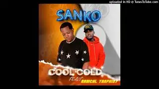 Cool cold - Sanko ft Radical Trapkid