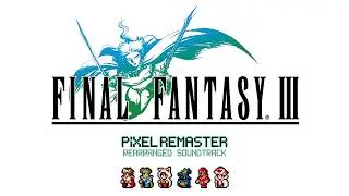 Final Fantasy III Pixel Remaster ~ [23] Gysahl Greens ~ HQ Soundtrack