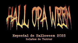 🎃 Hall OPA ween 🎃 - Especial de Halloween 2025 👻