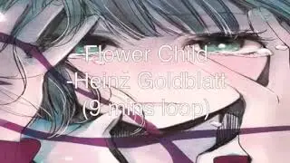 Flower Child - Heinz goldblatt (9 minutes loop)