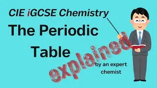 The Periodic Table | Cambridge iGCSE Chemistry 8.1(.2 .4 .5)