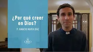 Charla 10 | ¿Por qué creer en Dios? | Proyecto CREO