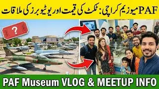 PAF Museum Karachi Ticket Price | YouTuber Meetup Info