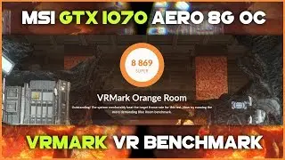 MSI GeForce GTX 1070 AERO 8G OC | Производительность VR и оценка VRmark
