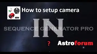 Sequence Generator Pro Tutorial: How to setup your camera and filterwheel