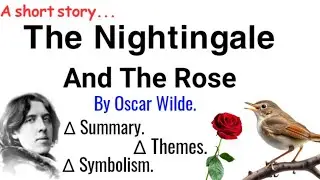 The Nightingale and rose by Oscar Wilde summary. #Themes #symbols #The_nightingale_and_rose #summary
