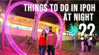 Ipoh After Dark: Explore Kinta Riverwalk & Ipoh Night Market