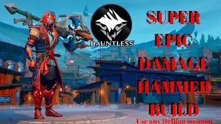 Dauntless: Epic Damage Hammer Build! Use Any Hellion Weapon!