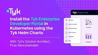 Install Tyk Enterprise Developer Portal in Kubernetes using Tyk Helm Charts