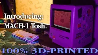 FULLY 3D-PRINTED Macintosh Sleeper PC: The Mach-1 Tosh.