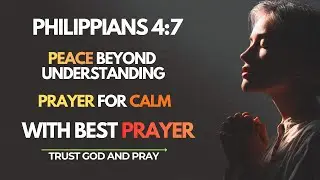 Philippians 4:7 &mdash; Peace Beyond Understanding | Prayer for Calm #usa #jesus #jesuschrist