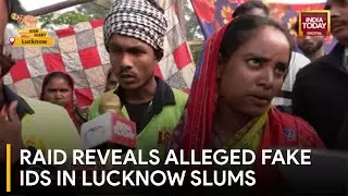 Special Report: Police And Political Representative Conduct Raid In Lucknow Slums Over Fake IDs