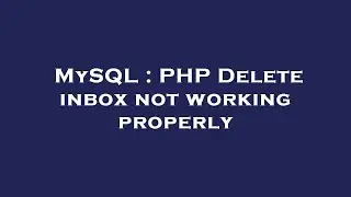 MySQL : PHP Delete inbox not working properly