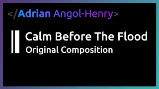 The Calm Before the Flood - Adrian Angol-Henry (Edexcel GCSE Grade 9 2020 Music Student)
