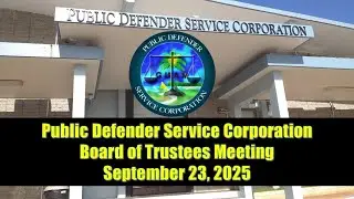 Public Defender Service Corporation Board of Trustees Meeting - September 23, 2025