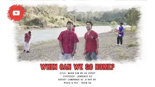&ldquo;When Can We Go Home&rdquo; Karenni New Country Song 2026 by Lawrence KZ ft N Neh SR