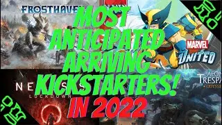 Top 10 Most Anticipated Kickstarters Arriving in 2022!!