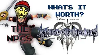 NPCs What's It Worth | Kingdom Hearts 3: ReMind Review