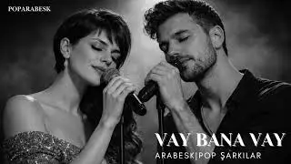 🎵 VAY BANA VAY | ARABESK POP ŞARKILAR