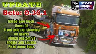 Truckers Of Europe 3 Beta Update 0.36.1 New truck : Dawn DF. Added Custom V8 engine and sounds.