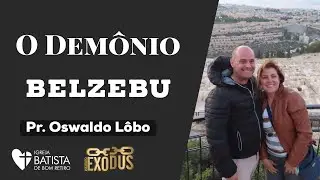 O Dem&ocirc;nio Belzebu - Pr. L&ocirc;bo | Israel- Vale do Armagedom