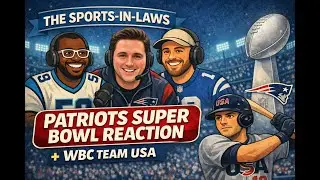 Are the Patriots Back? + World Baseball Classic & Team USA Breakdown | Sports In-Laws