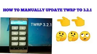 HOW TO MANUALLY UPDATE TWRP TO 3.2.1 AND GET AVOID ERROR 7 MESSAGE