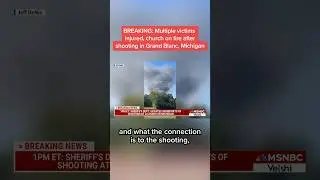 BREAKING: Multiple victims injured, church on fire after shooting in Grand Blanc, Michigan