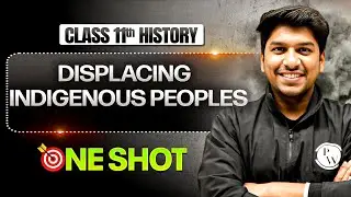 Displacing Indigenous Peoples Class 11 One Shot | Class 11 History Chapter 6 | DHURANDHAR 2026