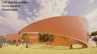 //37 Organic pavilion Curve Packing Grasshopper Tutorial