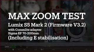 Lumix S5Mark2 Firmware V3.2 MAX Zoom Test