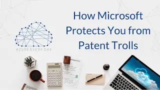 How Microsoft Protects You from Patent Trolls