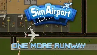 SimAirport S3E11 Let's Play - Another Runway