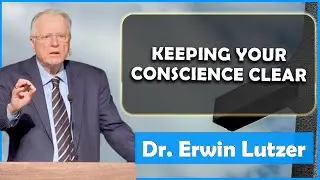 Erwin Lutzer Sermons July 2023 | Keeping Your Conscience Clear