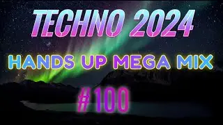Techno 2024 Hands Up Remix Mix#100