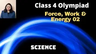 Force, Work & Energy 02 | Class 4 | Science Olympiad