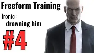 Part 04 Freeform Training: Ironic | HITMAN 2016 | No Commentary