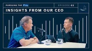 Insights From Our CEO | Pursuing the Pulse EP. 3
