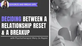 Deciding Between a Relationship Reset and a Breakup