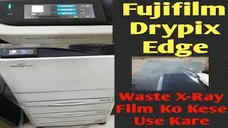 How Use Extra Film In Fuji Printer || Fujifilm Drypix Edge || Waste X Ray Film Ko Kese Print De